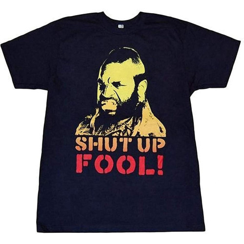 Men's A Team Shut Up Fool T-Shirt Men's A Team Shut Up Fool T-Shirt