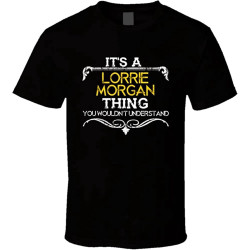 Its A Lorrie Morgan Thing Funny Country Artist Music T Shirt