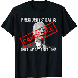 MUZHILIN Presidents Day is Cancelled Until We Get A Real One Anti Joe T-ShirtTop Sweatshirt Short Sleeve Black MUZHILIN Presidents Day is Cancelled Until We Get A Real One Anti Joe T-ShirtTop Sweatshirt Short Sleeve Black