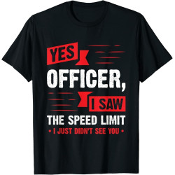 ZSKKCNUK Limited Yes Officer I Saw The Speed Limit, Car Enthusiast Gift T-Shirt S-3XL BlackOne Size ZSKKCNUK Limited Yes Officer I Saw The Speed Limit, Car Enthusiast Gift T-Shirt S-3XL BlackOne Size