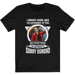 Fór Dónny Ósmónd Fans I Might Lóók Like Listening Tó Yóu But My Head Listen Tó Dónny Ósmónd T Shirt Lóng Sleeve Sweats