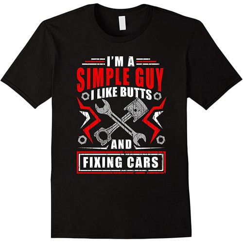 Summer Slim Tee Shirt Simple Guy Like Butts and Fixing Cars Funny Mechanic T-Shirt