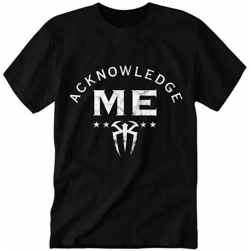 Roman Reigns Acknowledge Me T-Shirt Black Black