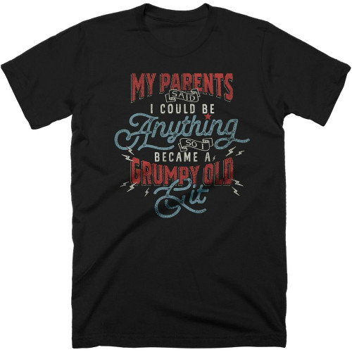 My Parents Said I Became A Grumpy Old Git Men T-Shirt Birthday Gift Size S - 5XL My Parents Said I Became A Grumpy Old Git Men T-Shirt Birthday Gift Size S - 5XL