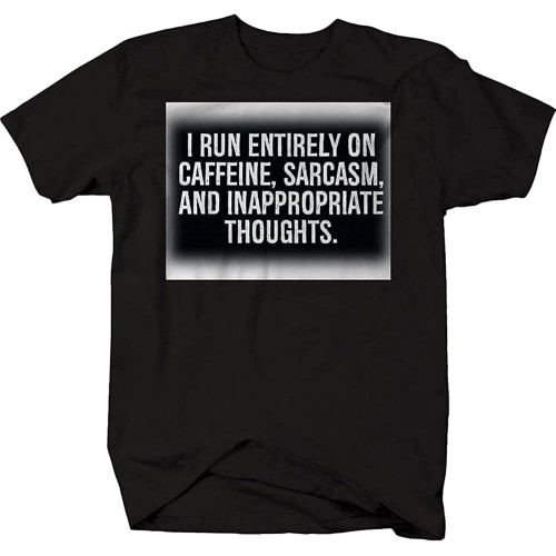 Run On Caffeine Sarcasm Inappropriate Thougts Funny T Shirt Crew Neck Unisex Short Sleeve T-Shirt