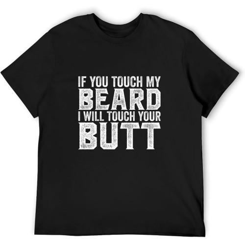 Men's T Shirt If You Touch My Beard I Will Touch Your Butt T-Shirt Crew Neck Unisex Short Sleeve T-Shirt Men's T Shirt If You Touch My Beard I Will Touch Your Butt T-Shirt Crew Neck Unisex Short Sleeve T-Shirt