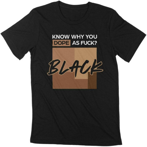 Know Why You Dope BLM Black T-Shirt Lives Matter O-Neck Unisex Short Sleeve T-Shirt Black Know Why You Dope BLM Black T-Shirt Lives Matter O-Neck Unisex Short Sleeve T-Shirt Black