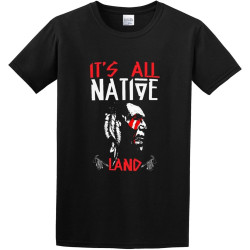 Fashion Men' T-Shirt Native American Movement Its All Native Land Americans Tribe Tribal Crew Neck Tops Tee