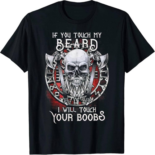 If You Touch My Beard I Will Touch Your Boobs Black T Shirt Black