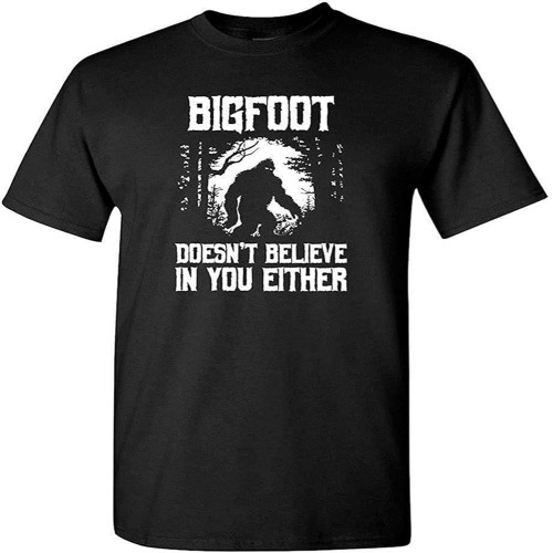 Bigfoot Doesn’T Believe in You Either Funny Humor Men’S Adult Graphic Tshirt Tee Black Bigfoot Doesn’T Believe in You Either Funny Humor Men’S Adult Graphic Tshirt Tee Black