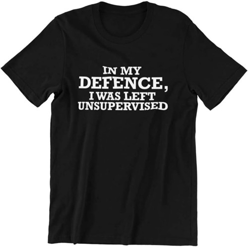 in My Defence I was Left Unsupervised - Funny Slogan T Shirt Humorous Top Tee Short-Sleeved Shirt Top Sweatshirt Black XXL in My Defence I was Left Unsupervised - Funny Slogan T Shirt Humorous Top Tee Short-Sleeved Shirt Top Sweatshirt Black XXL