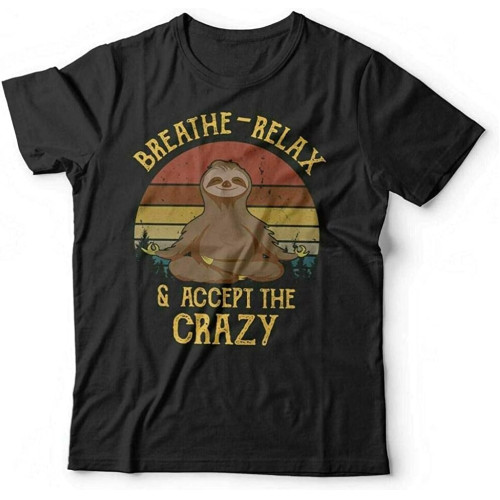 Breathe Relax & Accept The Crazy Sloth Yoga Cute T-Shirt Black Graphic Unisex Tee Shirt