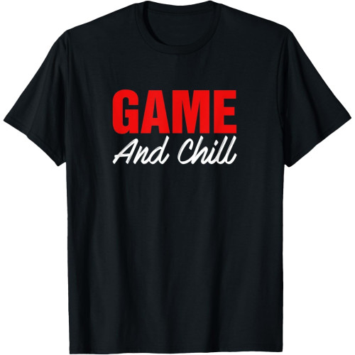 Game and Chill T-Shirt for Gamers T-Shirt Game and Chill T-Shirt for Gamers T-Shirt