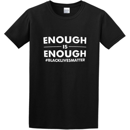 Black Life Matter! Enough is Enough Blacklivesmat O-Neck 100% Cotton Short Sleeve Unisex T-Shirt