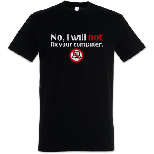 No I Will Not Fix Your Computer Men T-Shirt