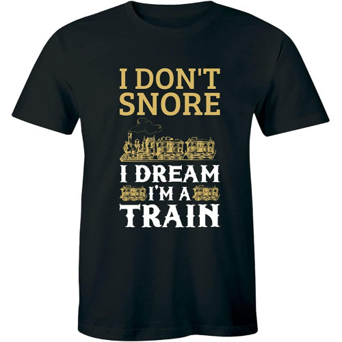 I Don't Snore I Dream I'm A Train Funny Men's Short Sleeve T-Shirt Humor Gift Navy Blue I Don't Snore I Dream I'm A Train Funny Men's Short Sleeve T-Shirt Humor Gift Navy Blue