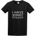 I Have Sexdaily Dyslexia Humor Comedy Funny O-Neck 100% Cotton Short Sleeve Unisex T-Shirt