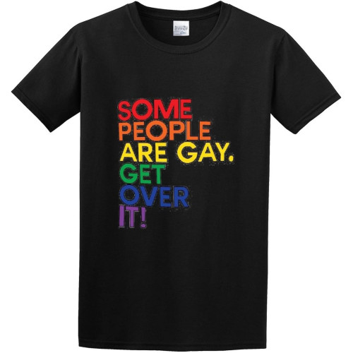 Some People are Gay. Get Over It! Gay Lesbians O-Neck 100% Cotton Short Sleeve Unisex T-Shirt