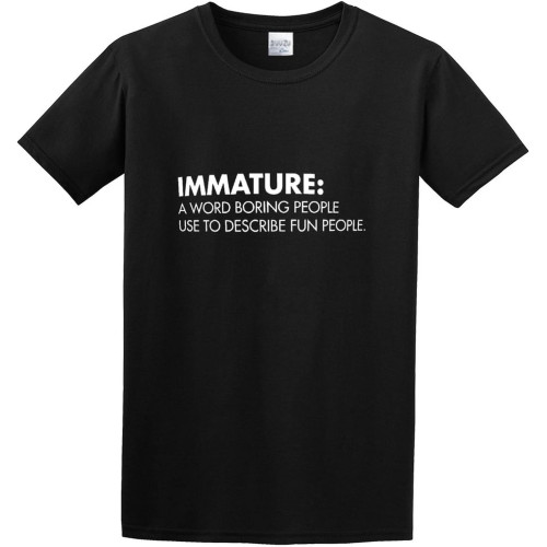 Immature A Boring Word People Humorous Use Novelty Graphic Sarcastic Funny Unisex T-Shirt Immature A Boring Word People Humorous Use Novelty Graphic Sarcastic Funny Unisex T-Shirt