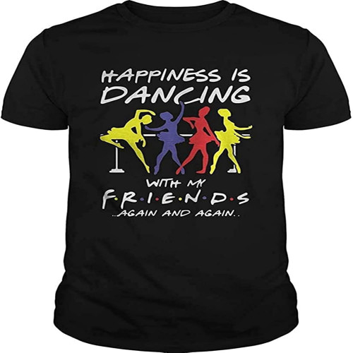 Ballet Happiness Is Dancing With My Friend Again And Again Shirt, Unisex Hoodie, Sweatshirt For Mens Ballet Happiness Is Dancing With My Friend Again And Again Shirt, Unisex Hoodie, Sweatshirt For Mens