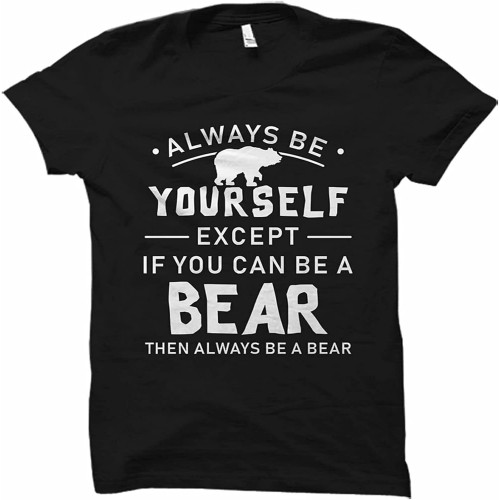 Bear Gift, Bear T-Shirt, Bear Lover Shirt, Bear Lover Gift, B