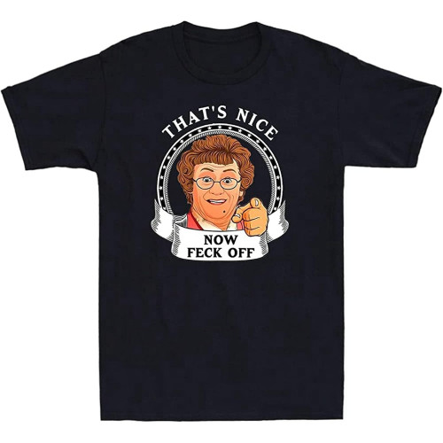 Mrs Brown' That' Nice Now Feck Off Funny Comedy Tv Series Men' T-Shirt